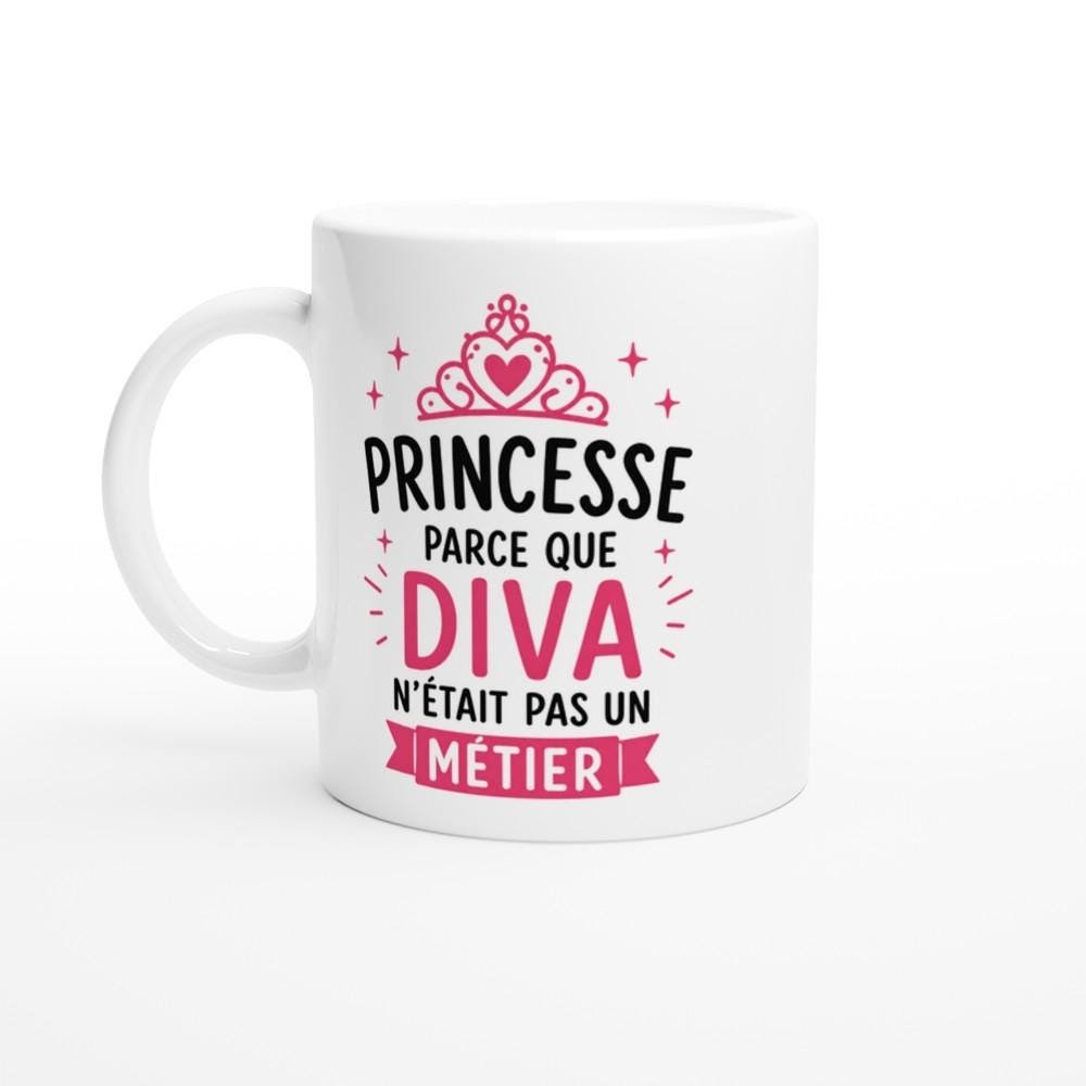 Mug Princesse Parce Que Diva N&rsquo;Était Pas Un Métier