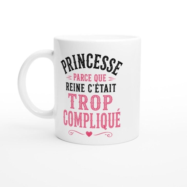 Mug Princesse Parce Que Reine C'Était Trop Compliqué