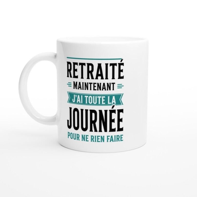 Mug Retraite Maintenant J'Ai Toute La Journée Pour Ne Rien Faire