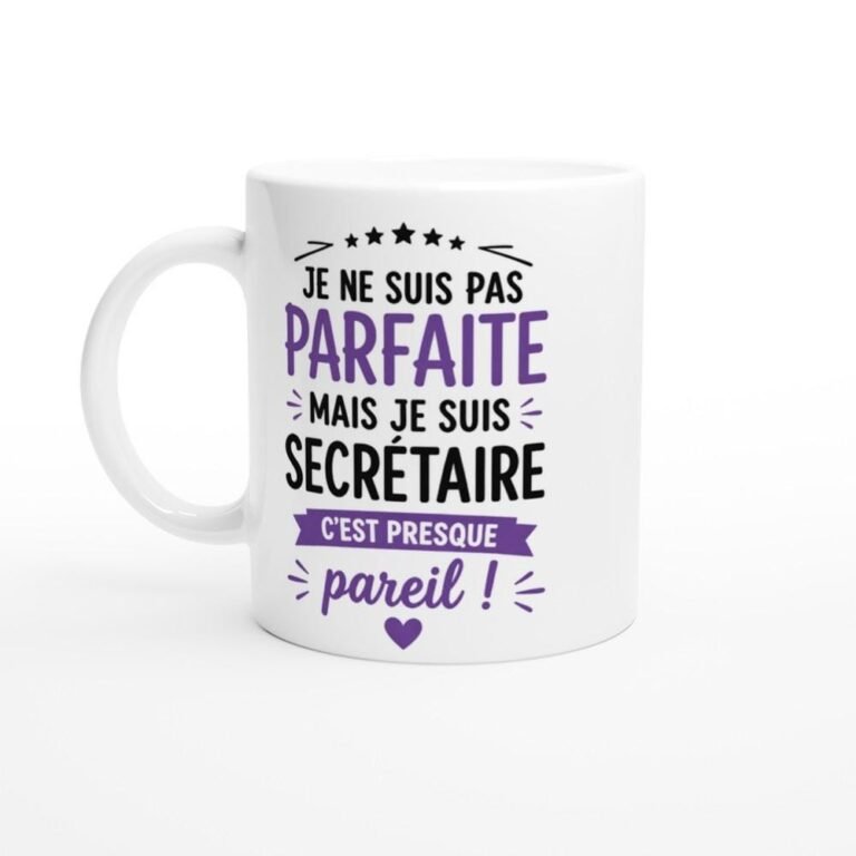 Mug Secrétaire Je Ne Suis Pas Parfaite Mais C'Est Presque Pareil