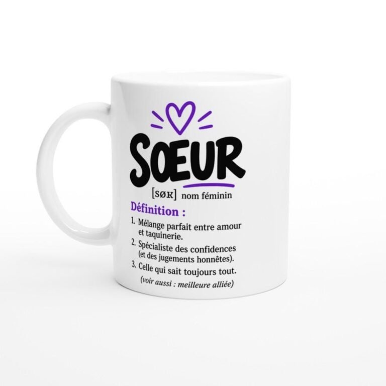 Mug Sœur Nom Féminin Définition Mélange Parfait Entre Amour et Taquinerie - Idée Cadeau
