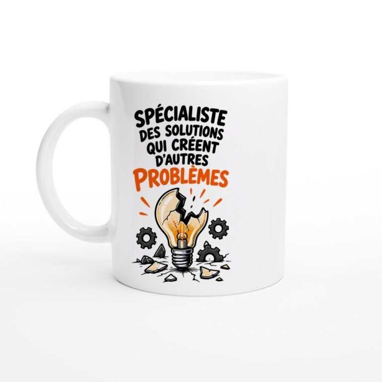 Mug Spécialiste des Solutions qui Créent d'Autres Problèmes - Idée Cadeau Collègue Humour