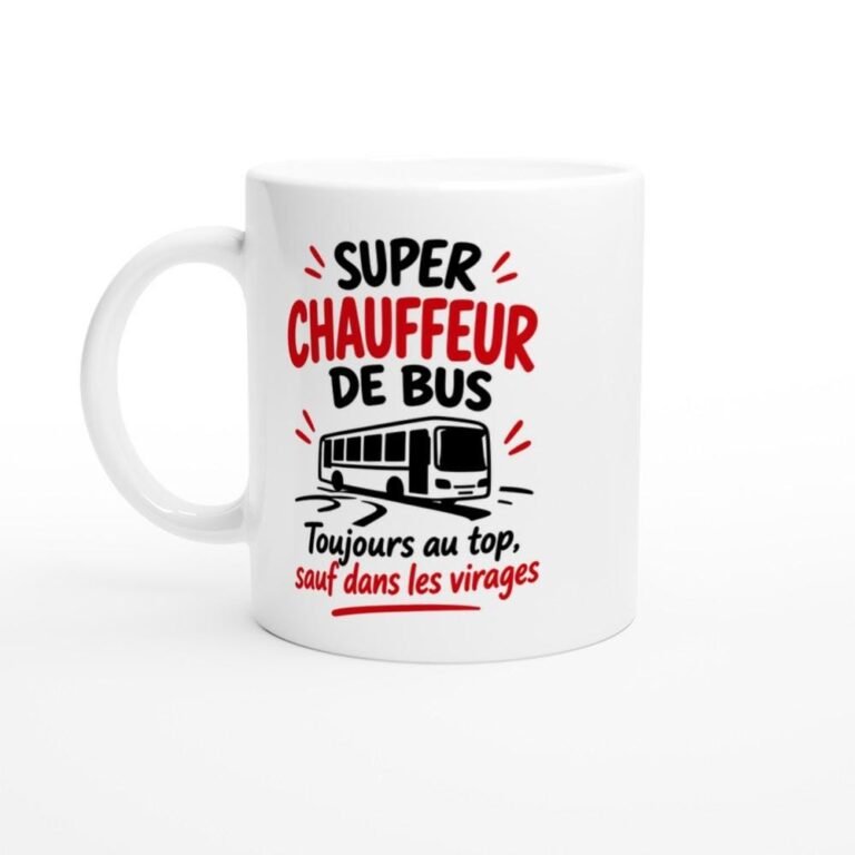 Mug Super Chauffeur de Bus Toujours au Top Sauf dans les Virages - Idée Cadeau