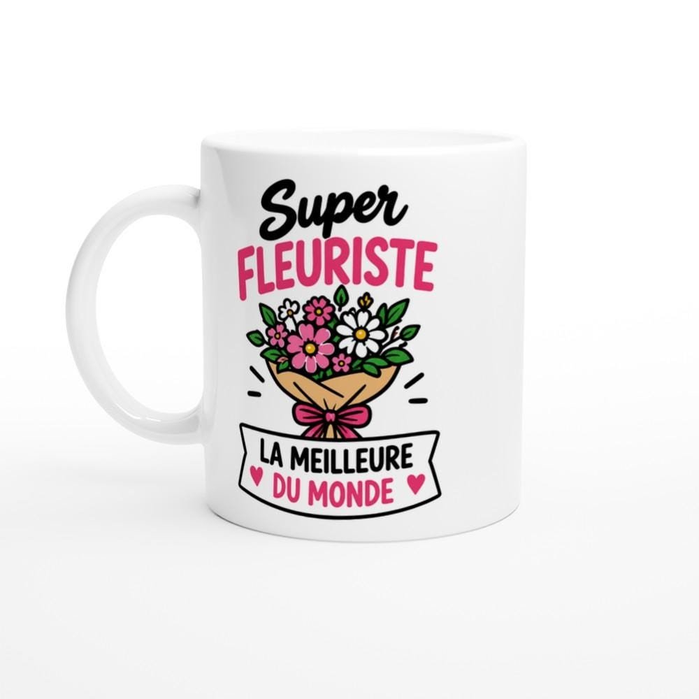 Mug Super Fleuriste la Meilleure du Monde – Idée Cadeau