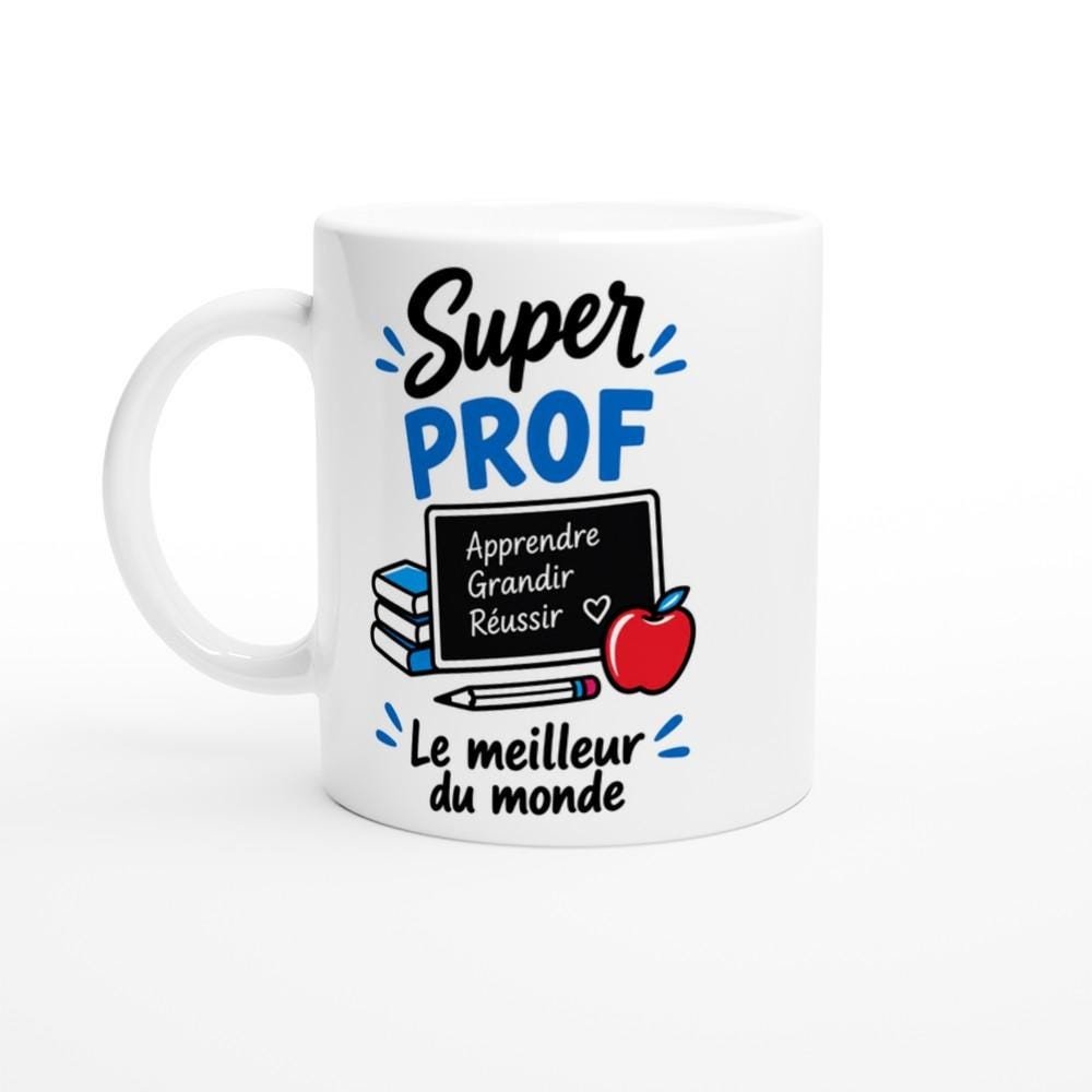 Mug Super Prof Apprendre Grandir Réussir le Meilleur du Monde – Idée Cadeau Enseignement