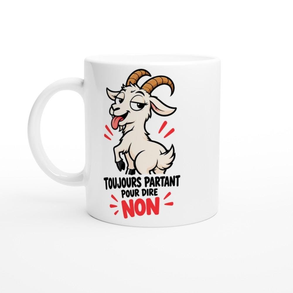 Mug Toujours Partant pour Dire Non - Idée Cadeau Drôle Râleur Mug Toujours Partant pour Dire Non – Idée Cadeau Drôle Râleur
