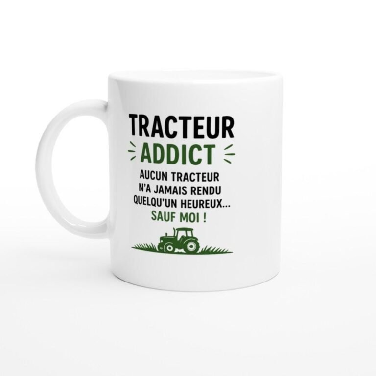 Mug Tracteur Addict Aucun Tracteur N'A Rendu Quelqu'Un Heureux Sauf Moi