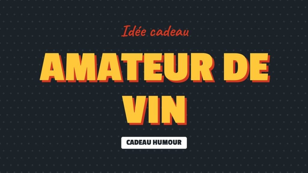 Idée cadeau : Amateur de vin
