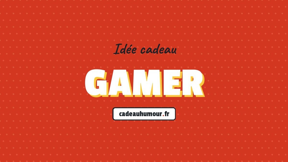 Idée cadeau : Gamer
