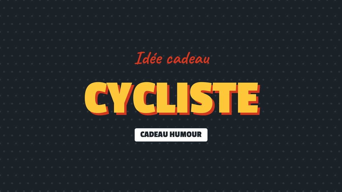 Idée cadeau : Cycliste
